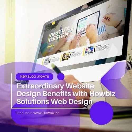 EXTRAORDINARY WEBSITE DESIGN BENEFITS WITH Howbiz Solutions WEB DESIGN